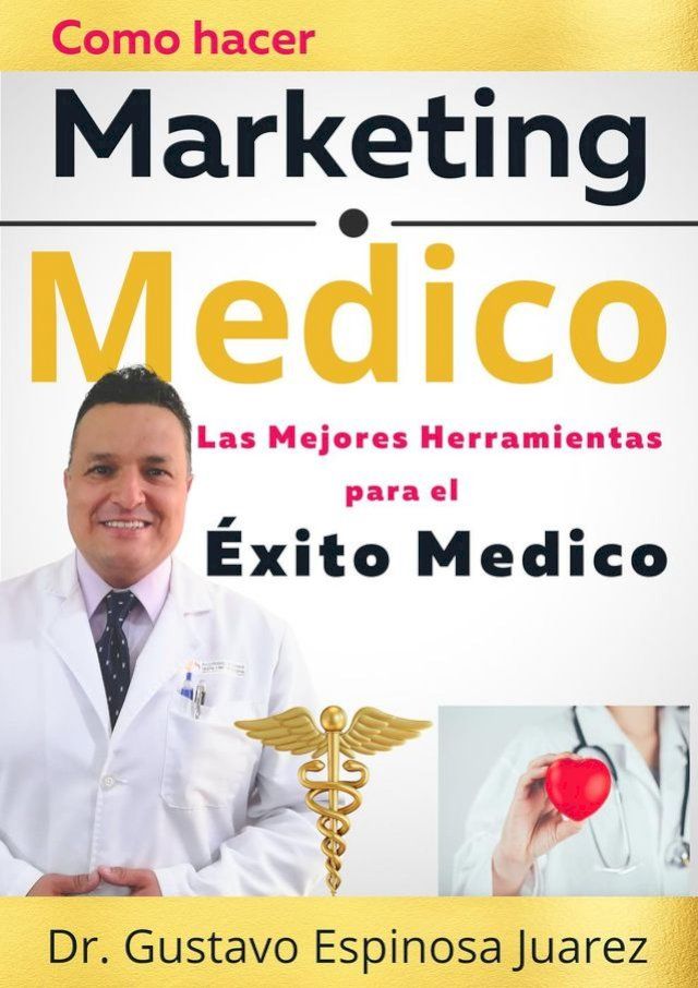  Como hacer Marketing M&eacute;dico Las Mejores Herramientas para el &Eacute;xito Medico(Kobo/電子書)