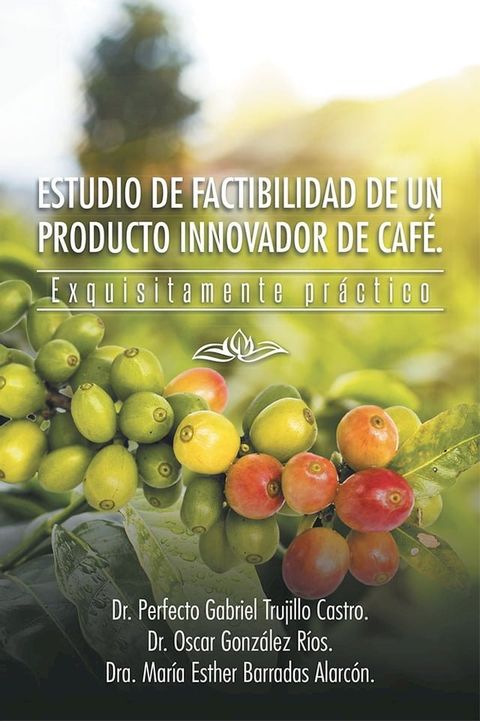 Estudio De Factibilidad De Un Producto Innovador De Caf&eacute;.(Kobo/電子書)