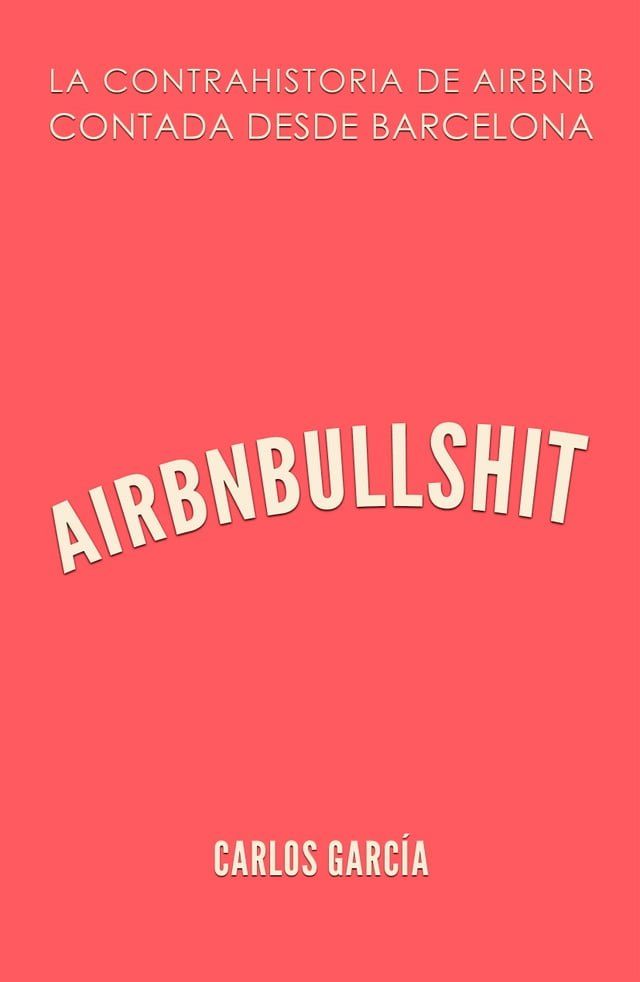  Airbnbullshit. La contrahistoria de Airbnb contada desde Barcelona(Kobo/電子書)