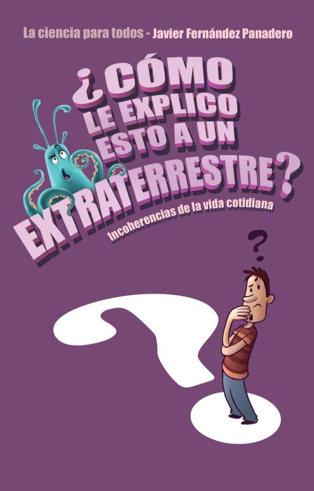  ¿Cómo le explico esto a un extraterrestre?(Kobo/電子書)