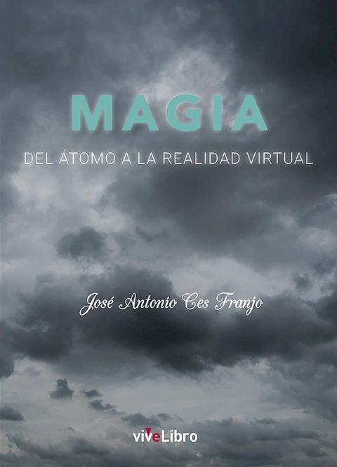 Magia. Del &aacute;tomo a la realidad virtual(Kobo/電子書)