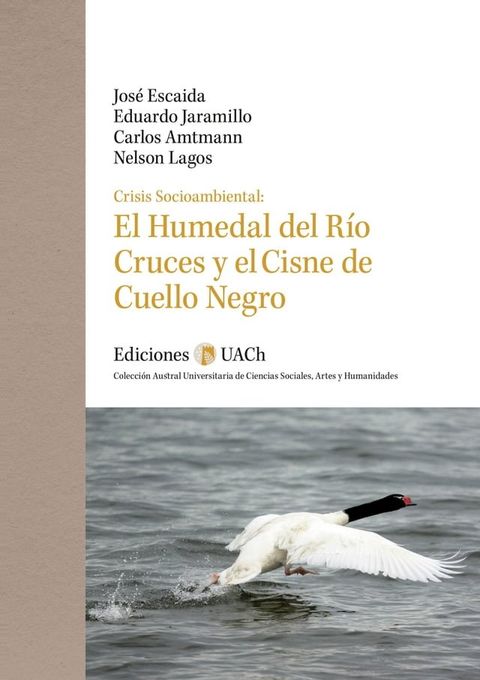 Crisis Socioambiental: El Humedal del R&iacute;o Cruces y el Cisne de Cuello Negro(Kobo/電子書)