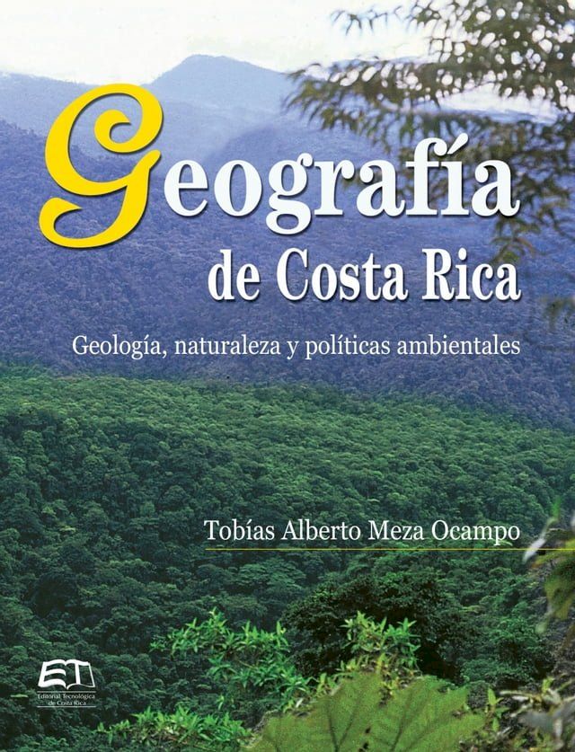  Geograf&iacute;a de Costa Rica. Geolog&iacute;a, naturaleza y pol&iacute;ticas ambientales(Kobo/電子書)