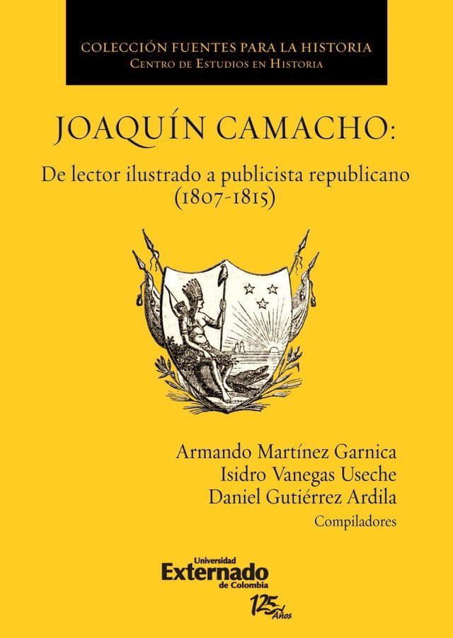  Joaqu&iacute;n Camacho: de lector ilustrado a publicista republicano (1807-1815)(Kobo/電子書)