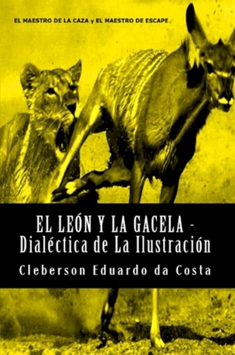 EL LE&Oacute;N Y LA GACELA - DIAL&Eacute;CTICA DE LA ILUSTRACI&Oacute;N(Kobo/電子書)