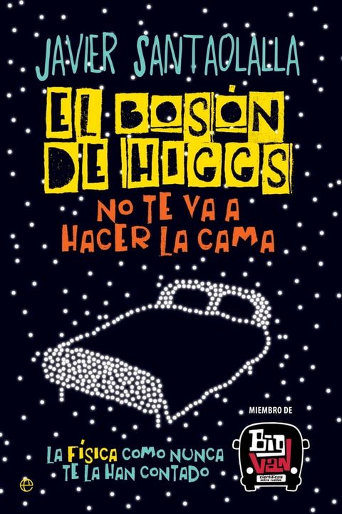 El bos&oacute;n de Higgs no te va a hacer la cama(Kobo/電子書)