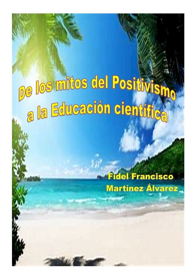  De los mitos del Positivismo a la Educaci&oacute;n cient&iacute;fica(Kobo/電子書)