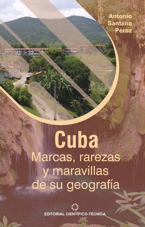 Cuba: Marcas, rarezas y maravillas de su geograf&iacute;a(Kobo/電子書)