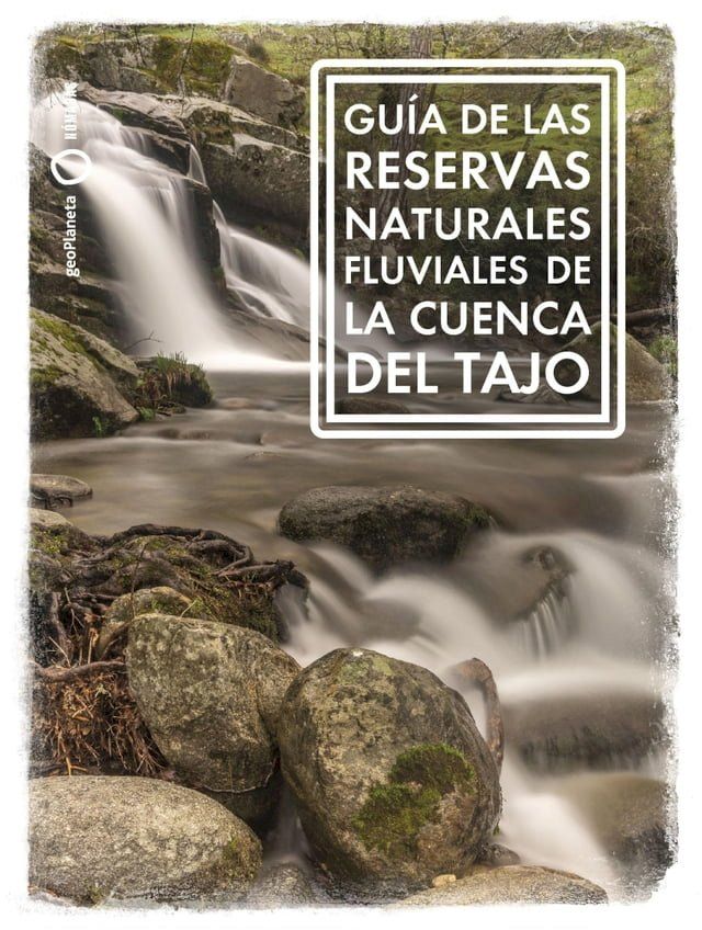  Gu&iacute;a de las Reservas Naturales Fluviales de la cuenca del Tajo(Kobo/電子書)