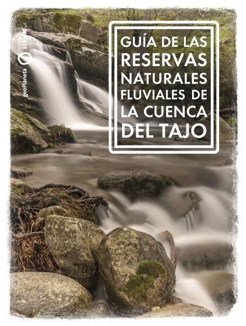 Gu&iacute;a de las Reservas Naturales Fluviales de la cuenca del Tajo(Kobo/電子書)