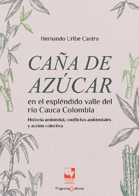 Ca&ntilde;a de az&uacute;car en el espl&eacute;ndido valle del r&iacute;o Cauca,(Kobo/電子書)