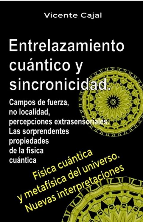 Entrelazamiento cu&aacute;ntico y sincronicidad. Campos de fuerza, no localidad, percepciones extrasensoriales. Las sorprendentes propiedades de la f&iacute;sica cu&aacute;ntica.(Kobo/電子書)