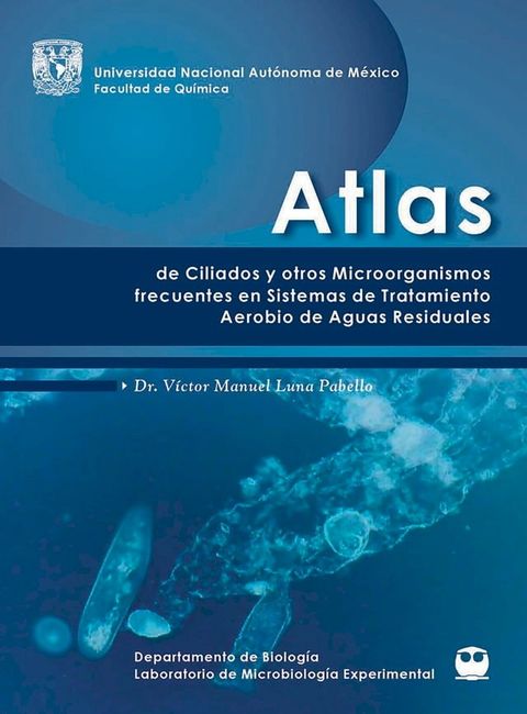 Atlas de ciliados y otros microorganismos frecuentes en plantas de sistemas aerobio de aguas residuales(Kobo/電子書)