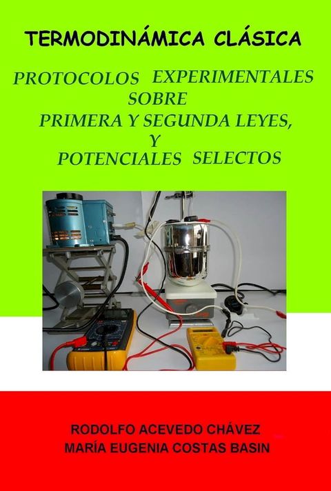 Termodin&aacute;mica cl&aacute;sica. Protocolos experimentales sobre primera y segunda leyes, y sobre potenciales selectos(Kobo/電子書)