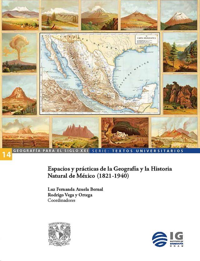  Espacios y pr&aacute;cticas de la Geograf&iacute;a y la Historia Natural de M&eacute;xico (1821-1940)(Kobo/電子書)