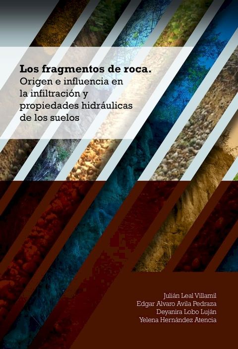 Los fragmentos de roca. Origen e influencia en la infiltraci&oacute;n y propiedades hidr&aacute;ulicas de los suelos(Kobo/電子書)