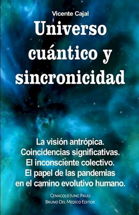 Universo cu&aacute;ntico y sincronicidad. La visi&oacute;n antr&oacute;pica. Coincidencias significativas. El inconsciente colectivo. El papel de las pandemias en el camino evolutivo humano.(Kobo/電子書)