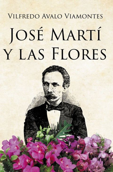 JOS&Eacute; MART&Iacute; Y LAS FLORES(Kobo/電子書)