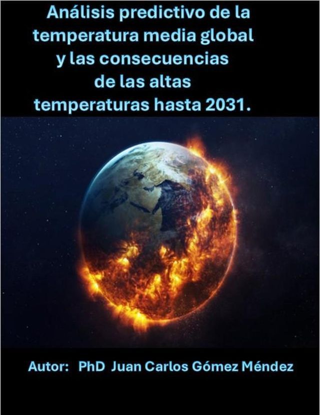  Análisis predictivo de la temperatura media global y las consecuencias de las altas temperaturas hasta 2031.(Kobo/電子書)