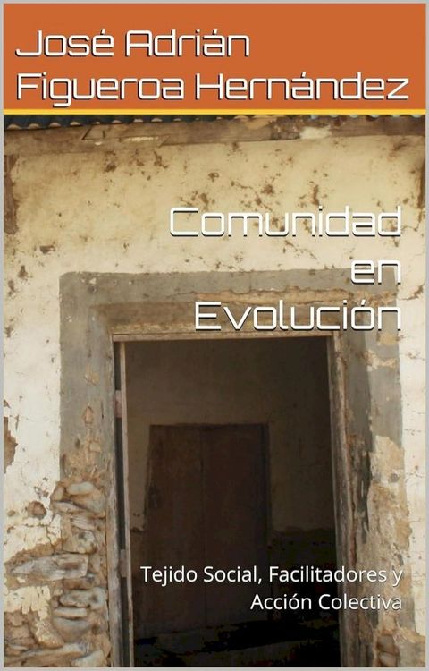 Comunidad en evoluci&oacute;n: Tejido social, facilitadores y acci&oacute;n colectiva(Kobo/電子書)