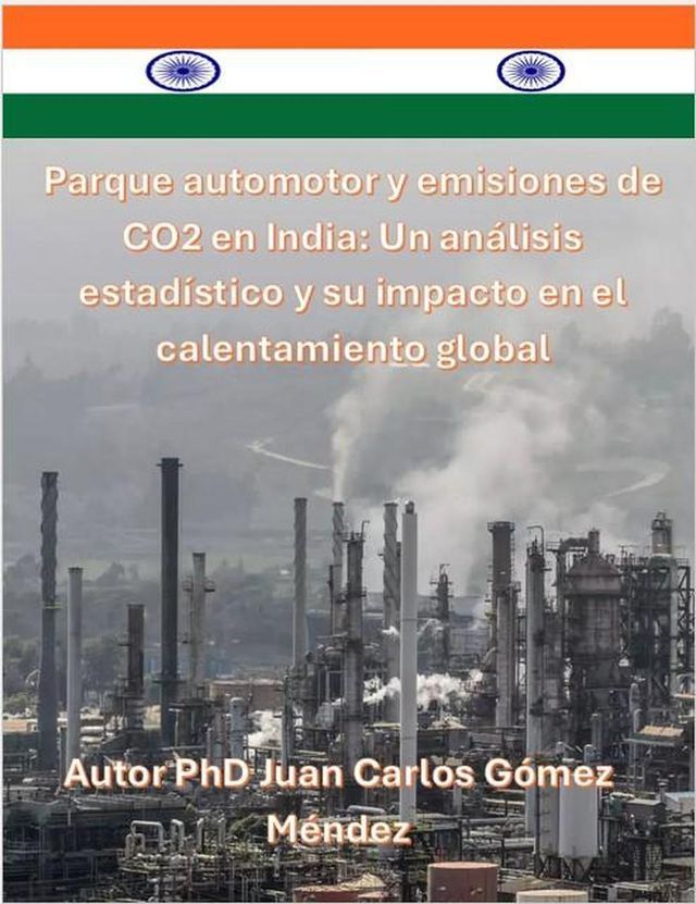  Parque automotor y emisiones de CO2 en India: Un análisis estadístico y su impacto en el calentamiento global.(Kobo/電子書)