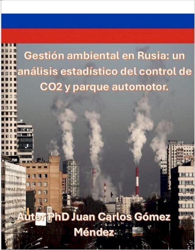  Gestión ambiental en Rusia: un análisis estadístico del control de CO2 y parque automotor.(Kobo/電子書)