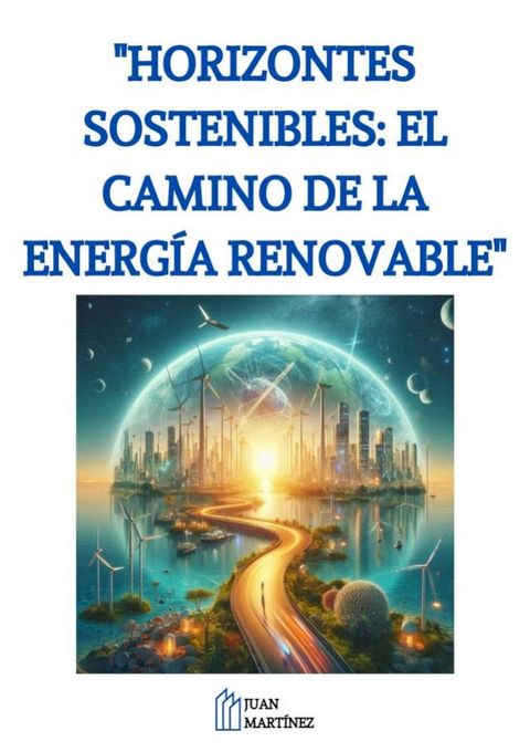 "Horizontes Sostenibles: El Camino de la Energ&iacute;a Renovable"(Kobo/電子書)