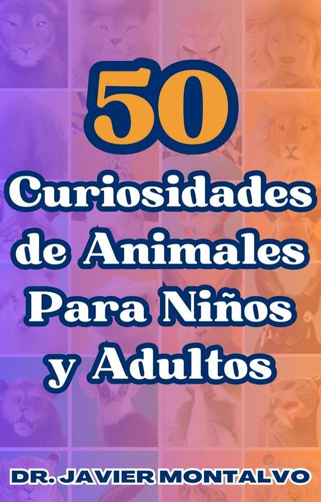  50 Curiosidades de Animales Para Niños y Adultos(Kobo/電子書)