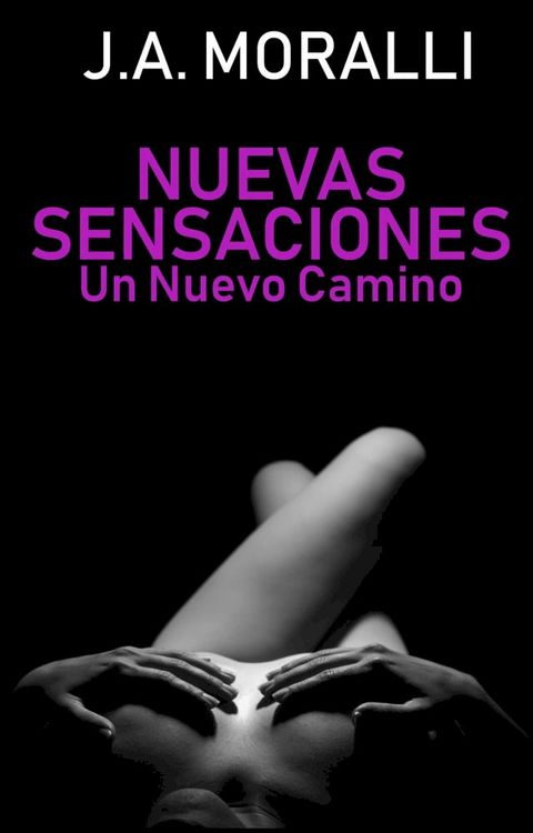 Nuevas sensaciones. Un Nuevo Camino(Kobo/電子書)