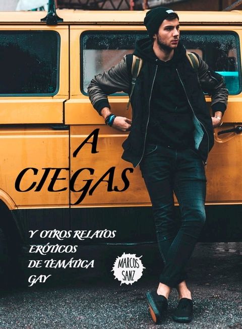 A ciegas, Y otros relatos eróticos de temática gay(Kobo/電子書)