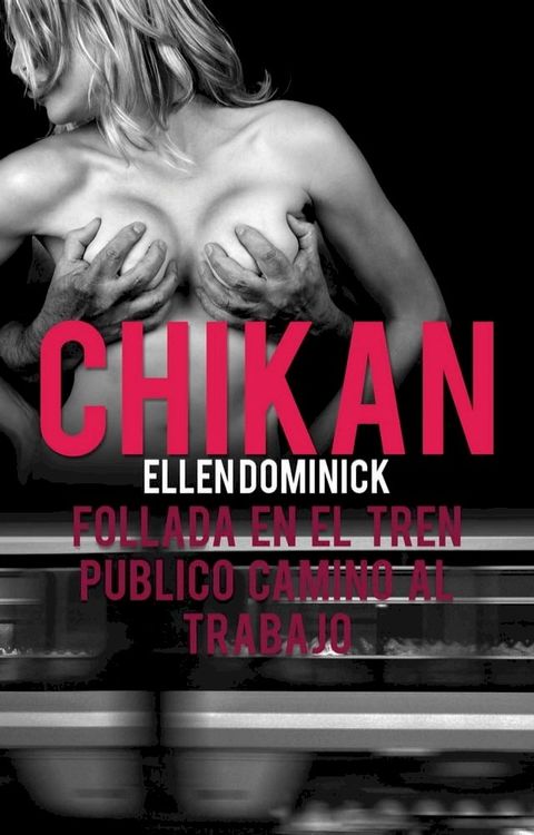 Chikan: Follada En El Tren Público Camino Al Trabajo(Kobo/電子書)