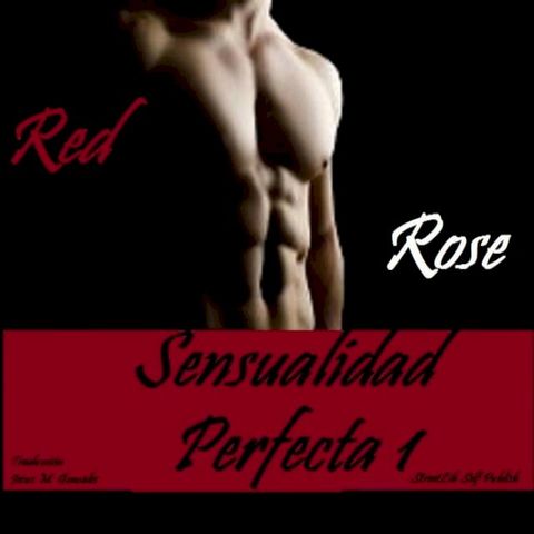 Sensualidad Perfecta - Primera Parte. El H&eacute;roe Americano(Kobo/電子書)