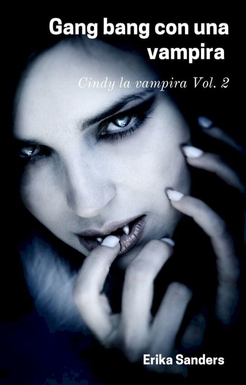 Gang bang con una vampira. Cindy la vampira Vol. 2(Kobo/電子書)