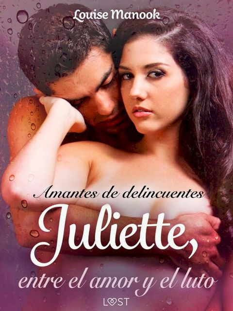 Amantes de delincuentes Juliette, entre el amor y el luto - un relato corto erótico(Kobo/電子書)