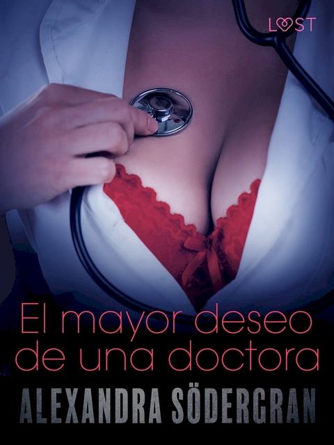 El mayor deseo de una doctora - Relato erótico(Kobo/電子書)