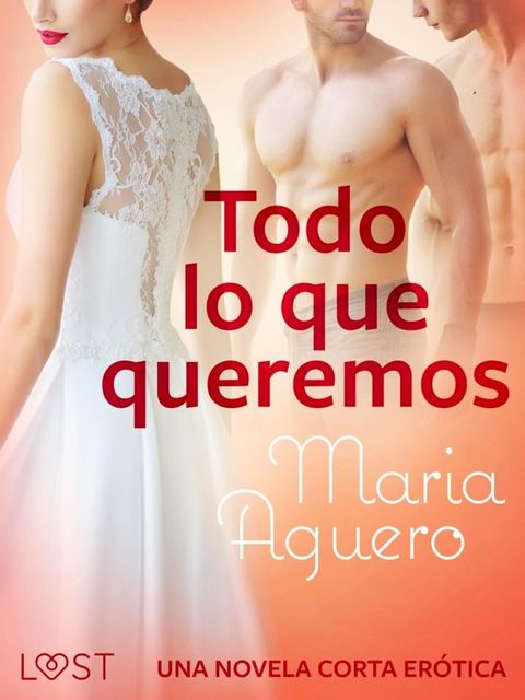 Todo lo que queremos – una novela corta erótica(Kobo/電子書)