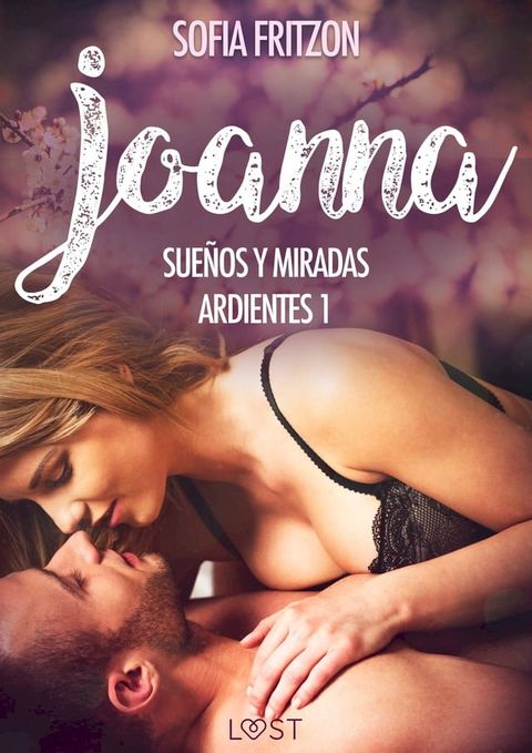 Joanna: Sueños y Miradas Ardientes 1(Kobo/電子書)