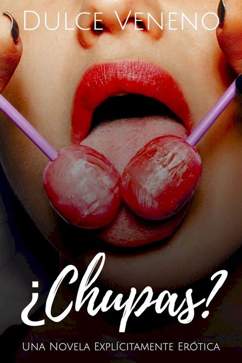 Chupas: Una Novela Expl&iacute;citamente Er&oacute;tica(Kobo/電子書)