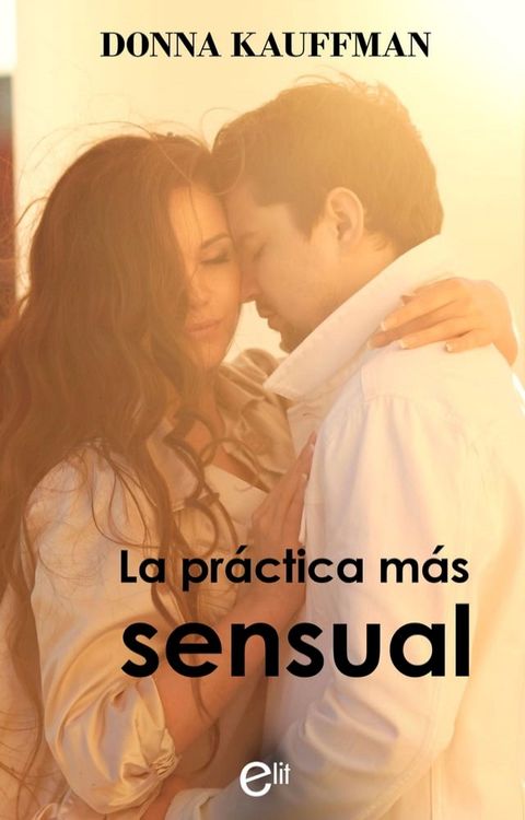 La pr&aacute;ctica m&aacute;s sensual(Kobo/電子書)