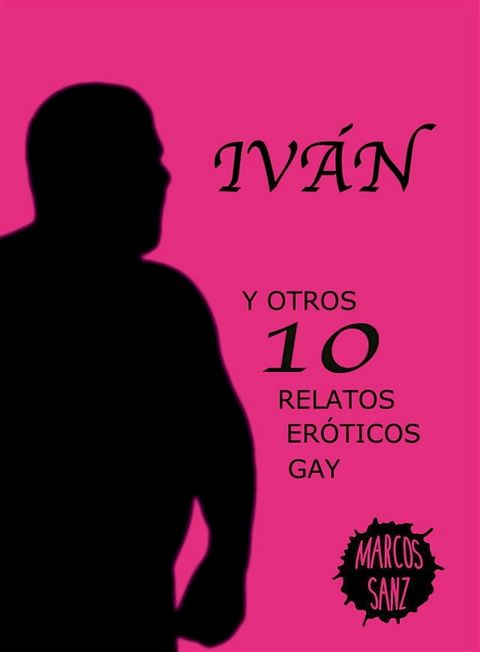 Iván. Y otros 10 relatos eróticos gay(Kobo/電子書)