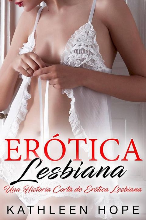 Er&oacute;tica Lesbiana: Una Historia Corta de Er&oacute;tica Lesbiana(Kobo/電子書)