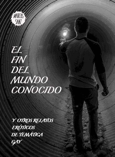 El fin del mundo conocido. Y otros relatos eróticos de temática gay(Kobo/電子書)