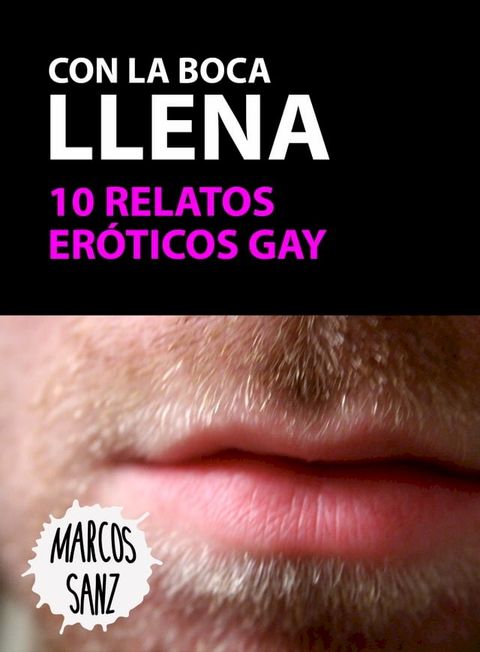 Con la boca llena. 10 relatos eróticos gay(Kobo/電子書)