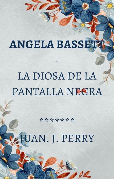 Angela Bassett - La Diosa De La Pantalla Negra(Kobo/電子書)