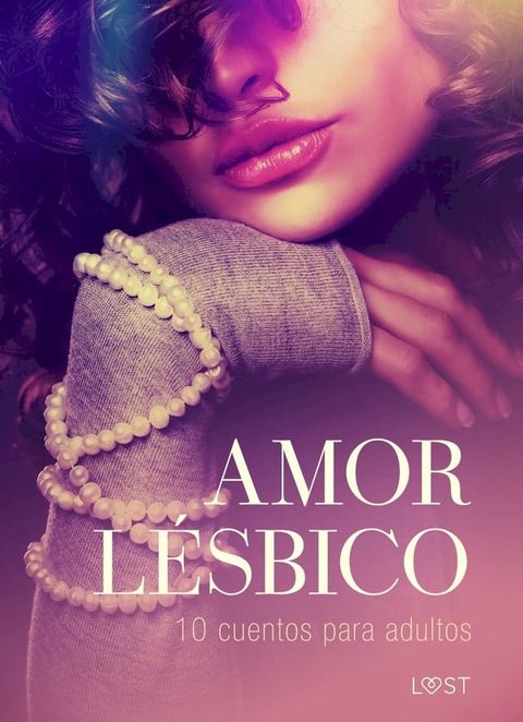 Amor l&eacute;sbico: 10 cuentos para adultos(Kobo/電子書)