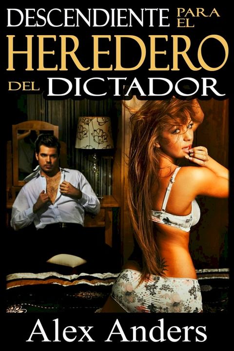 Descendiente Para el Heredero del Dictador(Kobo/電子書)