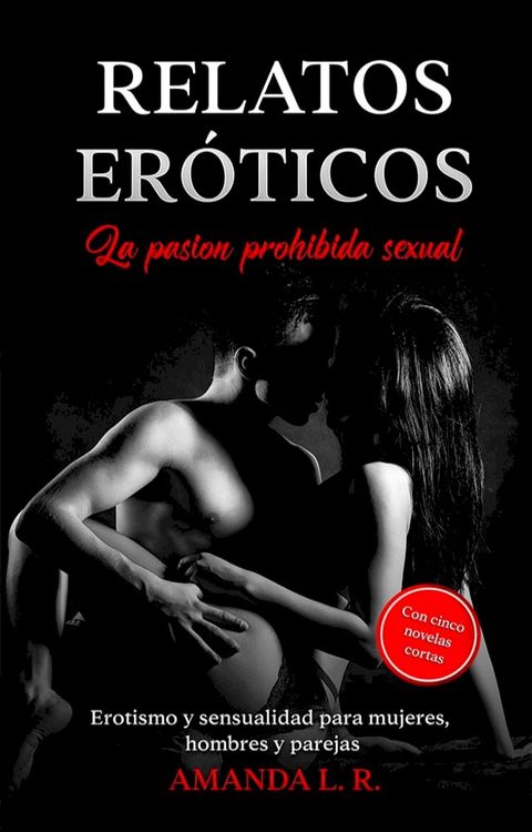 Relatos er&oacute;ticos - la pasion prohibida sexual(Kobo/電子書)