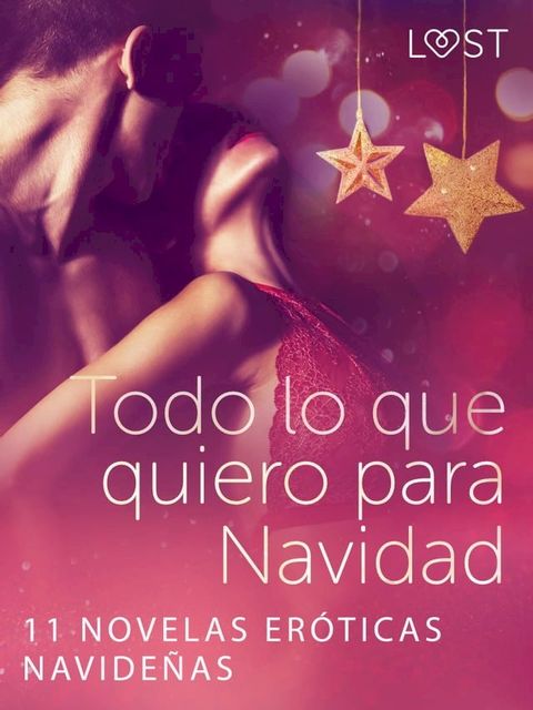 Todo lo que quiero para Navidad - 11 novelas eróticas navideñas(Kobo/電子書)