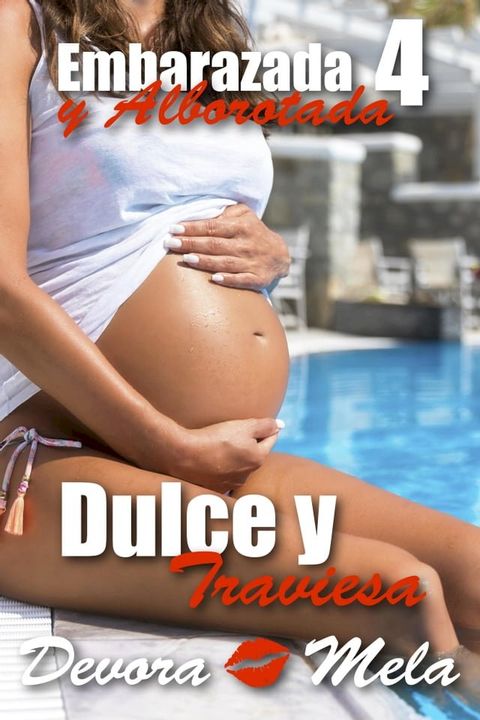 Dulce y Traviesa. Embarazada y Alborotada 4(Kobo/電子書)