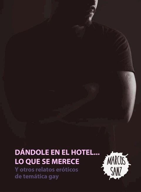 D&aacute;ndole en el hotel... lo que se merece, Y otros relatos er&oacute;ticos de tem&aacute;tica gay(Kobo/電子書)